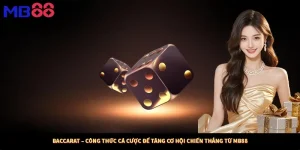 Baccarat – Công Thức Cá Cược Để Tăng Cơ Hội Chiến Thắng Từ MB88