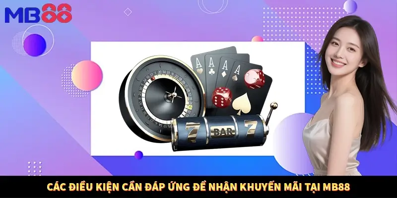 Các điều kiện cần đáp ứng để nhận khuyến mãi tại MB88