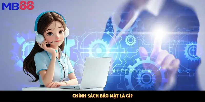 Chính sách bảo mật là gì?