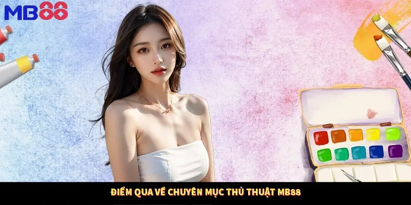 Điểm qua về chuyên mục thủ thuật MB88