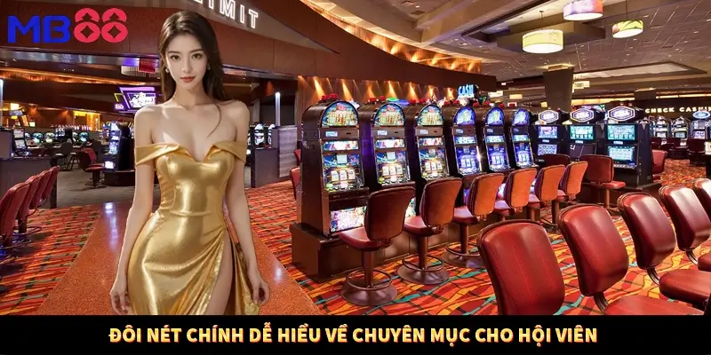 Đôi nét chính dễ hiểu về chuyên mục cho hội viên