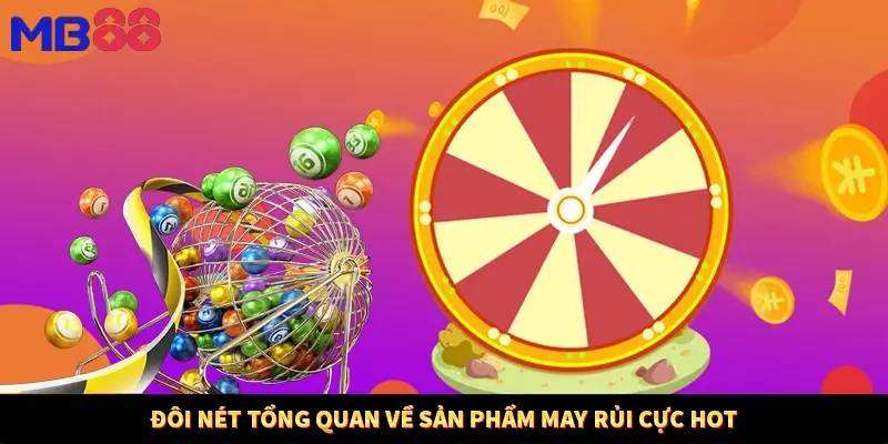 Đôi nét tổng quan về sản phẩm may rủi cực hot