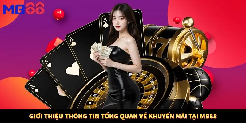 Giới thiệu thông tin tổng quan về khuyến mãi tại MB88
