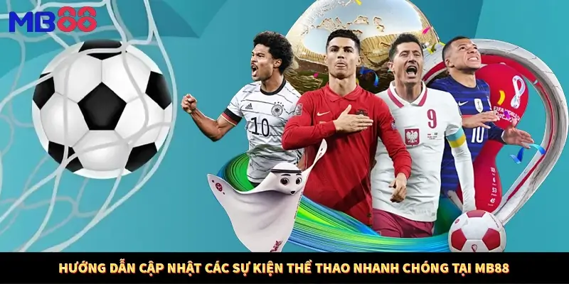 huong-dan-cap-nhat-cac-su-kien-the-thao-nhanh-chong-tai-mb88