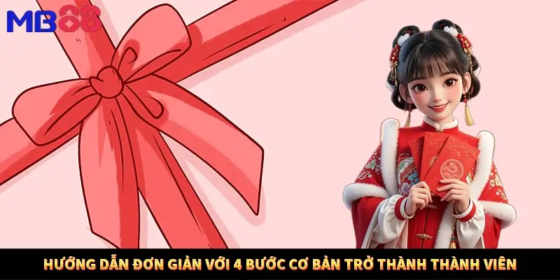 Hướng dẫn đơn giản với 4 bước cơ bản trở thành thành viên