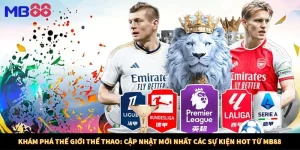 Khám Phá Thế Giới Thể Thao: Cập Nhật Mới Nhất Các Sự Kiện Hot Từ MB88