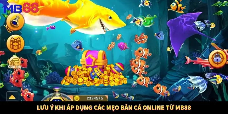 Lưu ý khi áp dụng các mẹo bắn cá online từ MB88