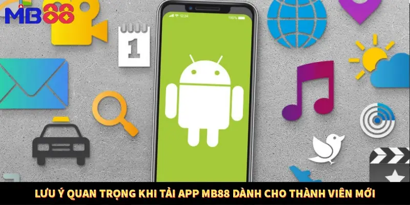 Lưu ý quan trọng khi tải app MB88 dành cho thành viên mới