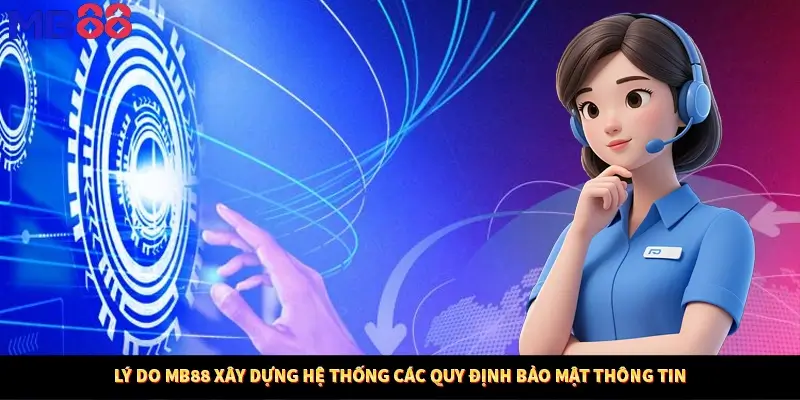 Lý do MB88 xây dựng hệ thống các quy định bảo mật thông tin