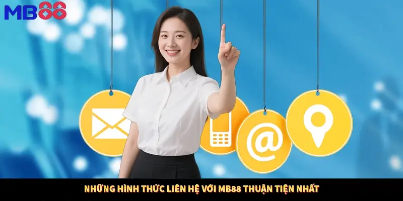 Những hình thức liên hệ với MB88 thuận tiện nhất