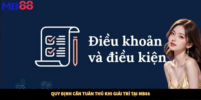 Quy định cần tuân thủ khi giải trí tại MB88