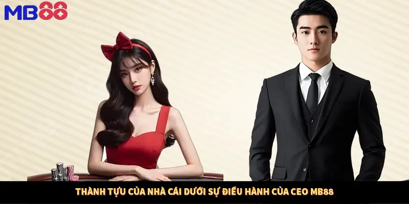 Thành tựu của nhà cái dưới sự điều hành của CEO MB88