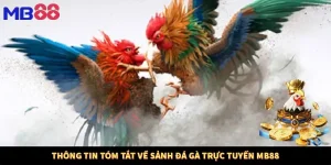 Thông tin tóm tắt về sảnh đá gà trực tuyến MB88