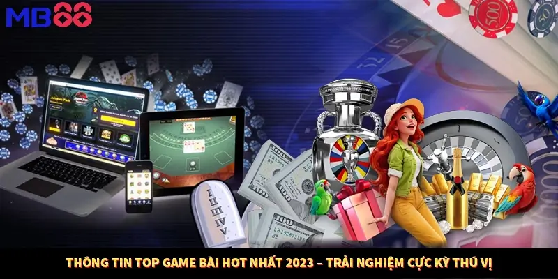 Thông tin top game bài hot nhất 2026 – trải nghiệm cực kỳ thú vị