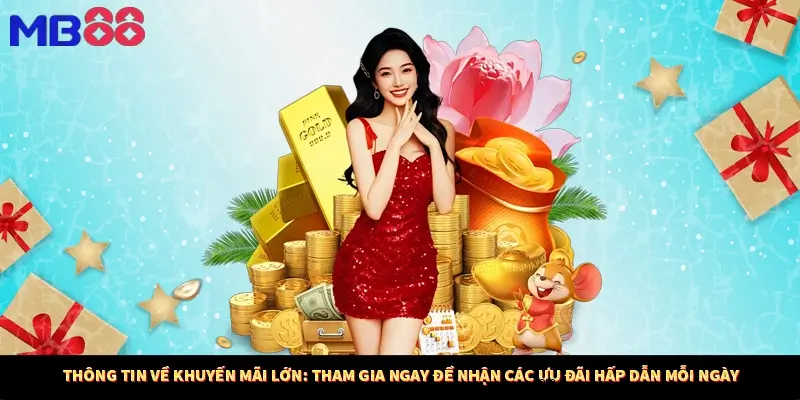 Thông tin về khuyến mãi lớn: Tham gia ngay để nhận các ưu đãi hấp dẫn mỗi ngày