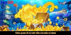 Tổng quan về sự hấp dẫn của bắn cá MB88