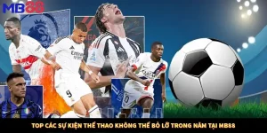 Top Các Sự Kiện Thể Thao Không Thể Bỏ Lỡ Trong Năm Tại MB88