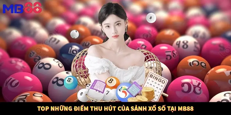 Top những điểm thu hút của sảnh xổ số tại MB88